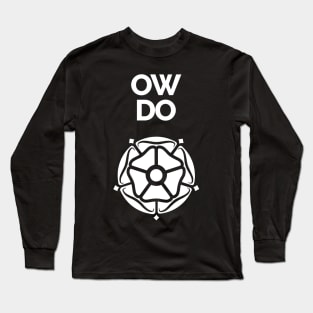 Ow Do Yorkshire Rose Long Sleeve T-Shirt